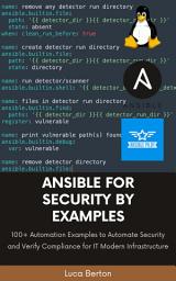 Icon image Ansible For Security by Examples: 100+ Automation Examples to Automate Security and Verify Compliance for IT Modern Infrastructure