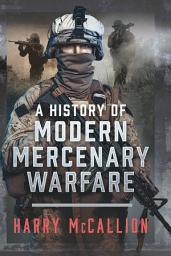 Icon image A History of Modern Mercenary Warfare