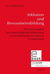 Icon image Inklusion und Bewusstseinsbildung: Die Notwendigkeit bewusstseinsbildender Maßnahmen zur Verwirklichung von Inklusion in Deutschland
