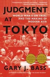 Icon image Judgment at Tokyo: World War II on Trial and the Making of Modern Asia
