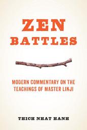 Icon image Zen Battles: Modern Commentary on the Teachings of Master Linji