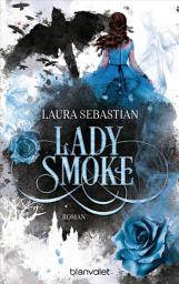 Icon image LADY SMOKE: Die Fortsetzung des New York Times-Bestsellers Ash Princess