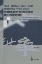 Icon image Koordination betrieblicher Entscheidungen: Die Fallstudie Peter Pollmann, Ausgabe 2