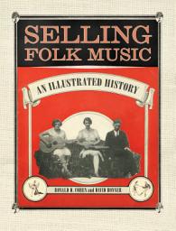 Icon image Selling Folk Music: An Illustrated History