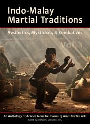 Icon image Indo-Malay Martial Traditions Vol. 1: Aesthetics, Mysticism, and Combatives, Volume 1