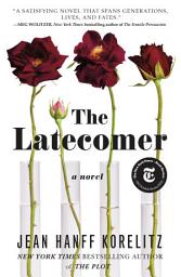 Icon image The Latecomer: A Novel