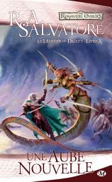 Icon image La Légende de Drizzt, T10 : Une Aube nouvelle