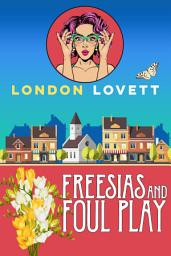 Icon image Freesias and Foul Play: Cozy Mystery