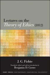 Icon image Lectures on the Theory of Ethics (1812)