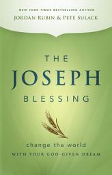 Icon image The Joseph Blessing: Change the World with Your God-Given Dream