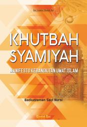 Icon image Khutbah Syamiyah: Manifesto Kebangkitan Umat Islam