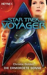 Icon image Star Trek - Voyager: Die ermordete Sonne: Roman