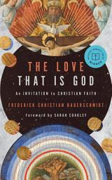 Icon image The Love That Is God: An Invitation to Christian Faith