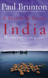 Icon image A Search In Secret India: The classic work on seeking a guru