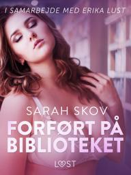 Icon image Forført på biblioteket – erotisk novellesamling