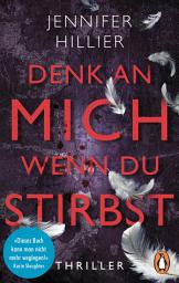 Icon image Denk an mich, wenn du stirbst: Thriller
