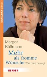 Icon image Mehr als fromme Wünsche: Was mich bewegt. Großdruck Edition