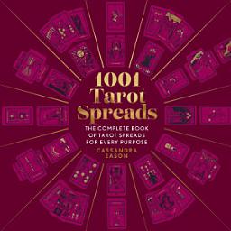 Icon image 1001 Tarot Spreads: The Complete Book of Tarot Spreads for Every Purpose