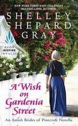 Icon image A Wish on Gardenia Street: An Amish Brides of Pinecraft Novella