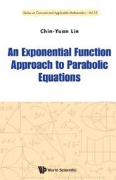 Icon image An Exponential Function Approach to Parabolic Equations
