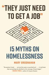 Icon image "They Just Need to Get a Job": 15 Myths on Homelessness