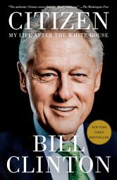 Icon image Citizen: My Life After the White House