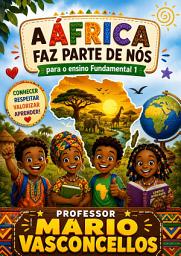 Icon image A ÁFRICA FAZ PARTE DE NÓS para o Ensino Fundamental 1