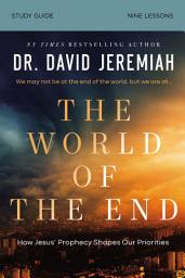 Icon image The World of the End Bible Study Guide: How Jesus’ Prophecy Shapes Our Priorities