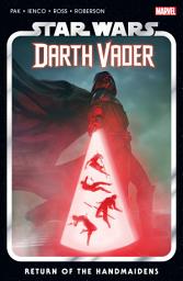 Icon image Star Wars: Darth Vader (2020): Darth Vader By Greg Pak Vol. 6 - Return Of The Handmaidens
