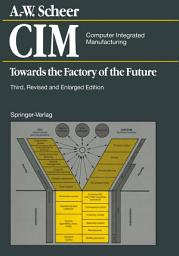 Icon image CIM Computer Integrated Manufacturing: Towards the Factory of the Future, Edition 3