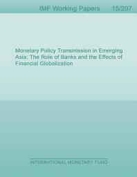 Icon image Monetary Policy Transmission in Emerging Asia: The Role of Banks and the Effects of Financial Globalization