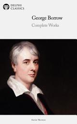 Icon image Delphi Complete Works of George Borrow (Illustrated)
