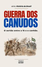 Icon image GUERRA DOS CANUDOS: O sertão entre a fé e o canhão.
