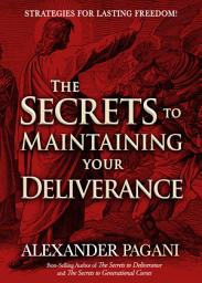 Icon image The Secrets to Maintaining Your Deliverance: Strategies for Lasting Freedom!