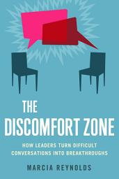 Icon image The Discomfort Zone: How Leaders Turn Difficult Conversations Into Breakthroughs