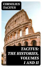 Icon image Tacitus: The Histories, Volumes I and II