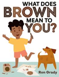 Icon image What Does Brown Mean to You?