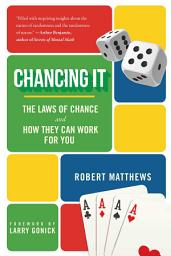 Icon image Chancing It: The Laws of Chance and How They Can Work for You