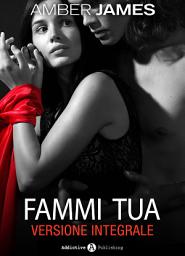 Icon image Fammi tua: Versione integrale