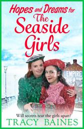 Icon image Hopes and Dreams for The Seaside Girls: A gripping, heartwarming historical saga from Tracy Baines