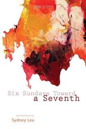 Icon image Six Sundays toward a Seventh: Spiritual Poems by Sydney Lea