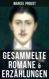 Icon image Marcel Proust: Gesammelte Romane & Erzählungen: Auf der Suche nach der verlorenene Zeit: Im Schatten der jungen Mädchen + Die Herzogin von Guermantes (Band 1&2) + Tage der Freuden + Weltlichkeit und Melomanie + Das Ende der Eifersucht und mehr