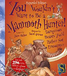 Icon image You Wouldn't Want to Be a Mammoth Hunter!