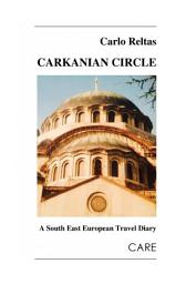 Icon image Carkanian Circle: A South East European Travel Diary, Edition 3