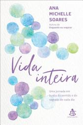 Icon image Vida inteira: Uma jornada em busca do sentido e do sagrado de cada dia