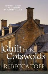 Icon image Guilt in the Cotswolds: A classic British cozy crime mystery set in the idyllic Cotswold countryside