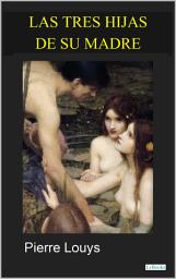 Icon image Las Tres Hijas de su Madre: Pierre Louys