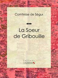 Icon image La Soeur de Gribouille: Roman pour enfants