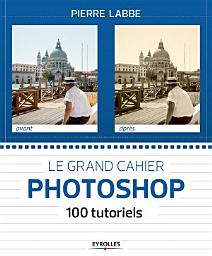 Icon image Le grand cahier Photoshop: 100 tutoriels