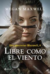 Icon image Las guerreras Maxwell, 9. Libre como el viento